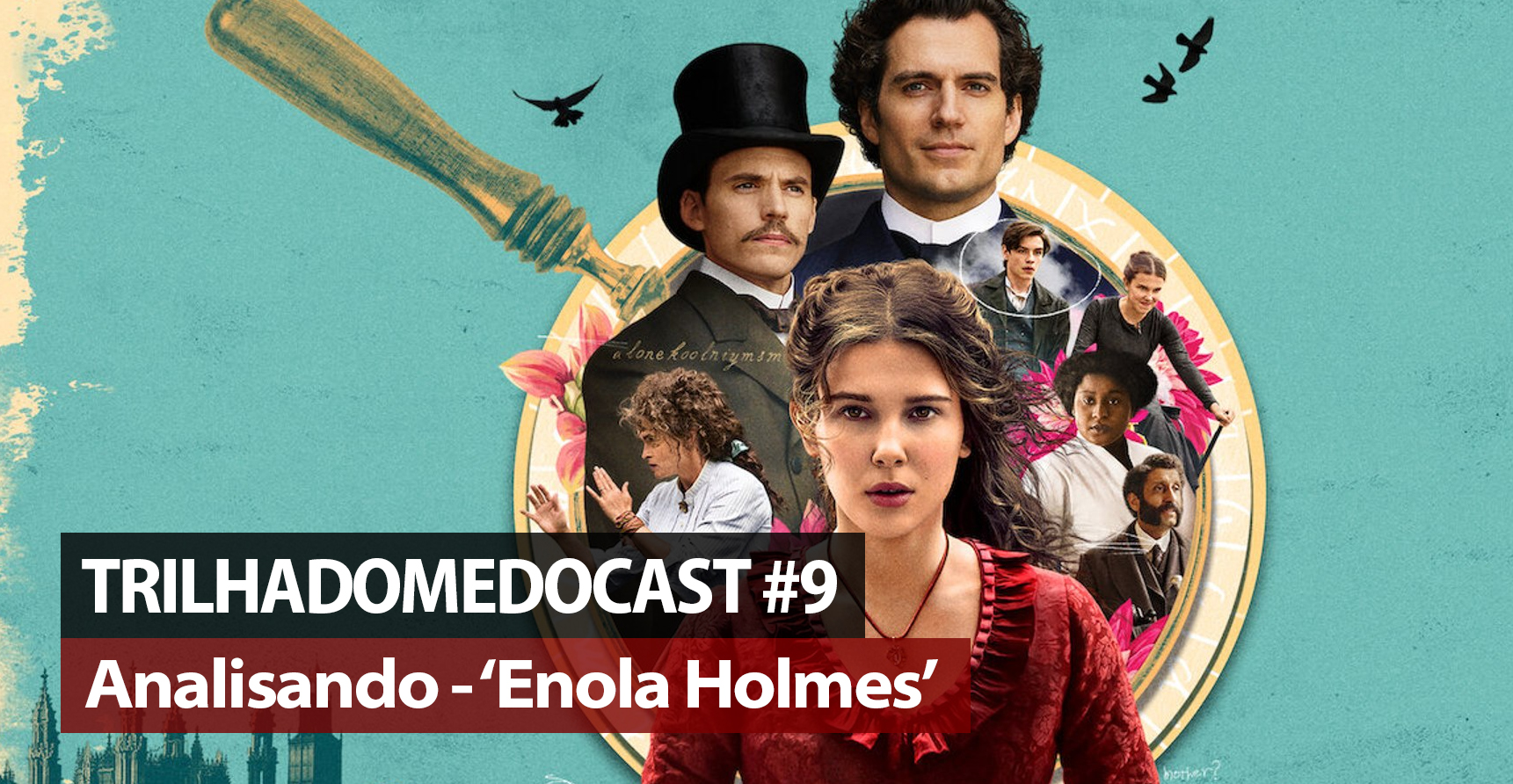 Trilha do Medo Podcast Enola Holmes Netflix