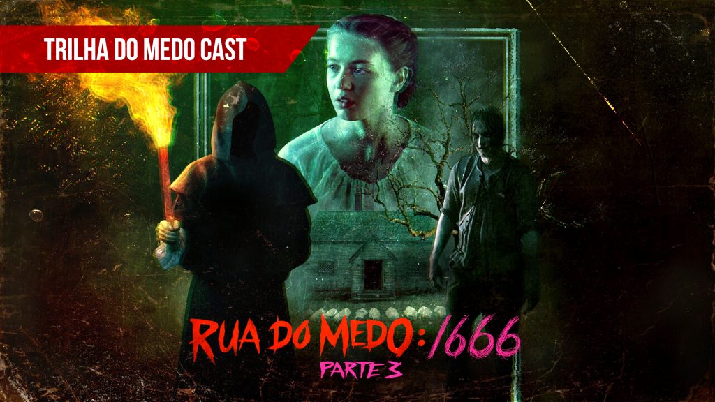 [Trilha do Medo Podcast] – Rua do Medo: 1666 Parte 3 - Trilogia de Terror da Netflix