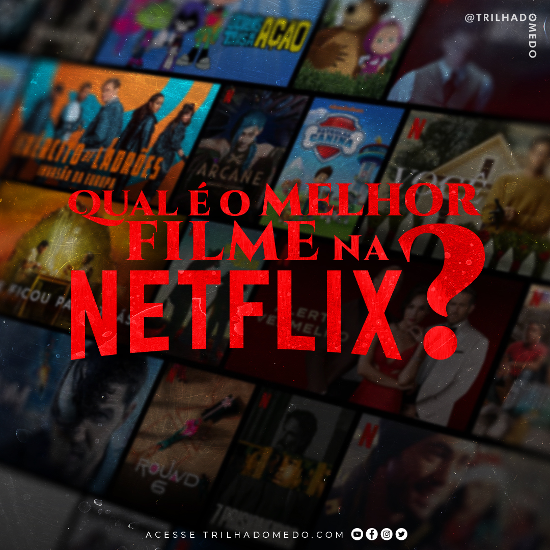 Qual é o melhor filme pra assistir na Netflix?